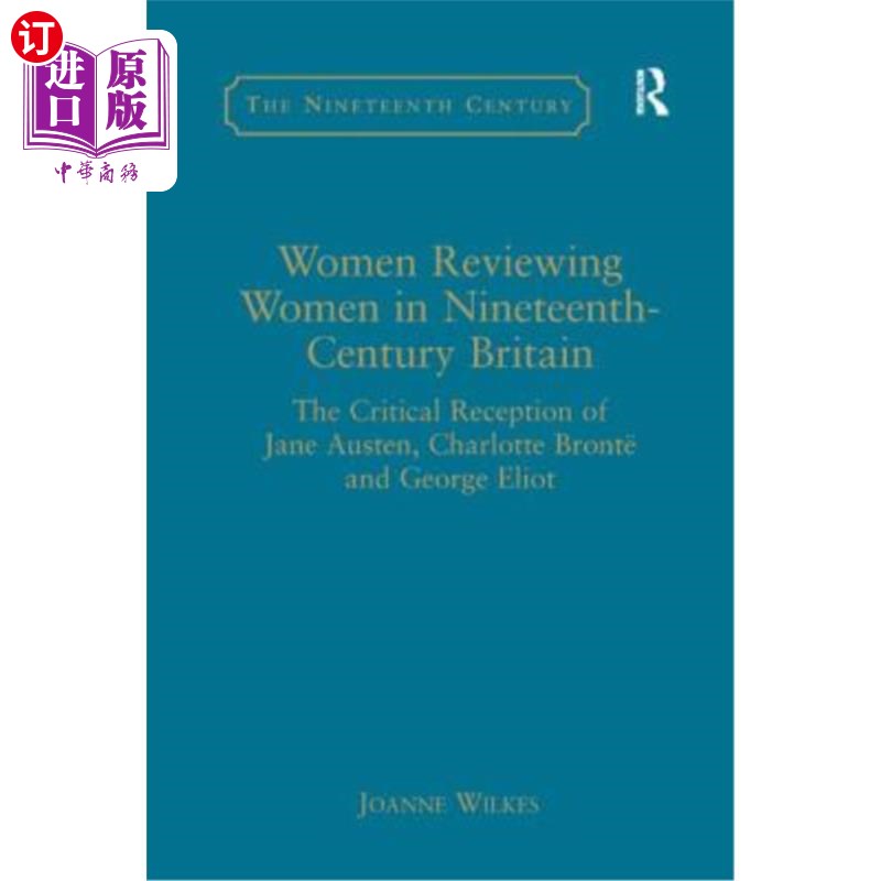 海外直订Women Reviewing Women in Nineteenth-Century Britain: The Critical Reception of J 19世纪英国女性评论:简·奥斯