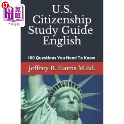 海外直订U.S. Citizenship Study Guide - English: 100 Questions You Need To Know 美国公民学习指南-英语：100个你需要知
