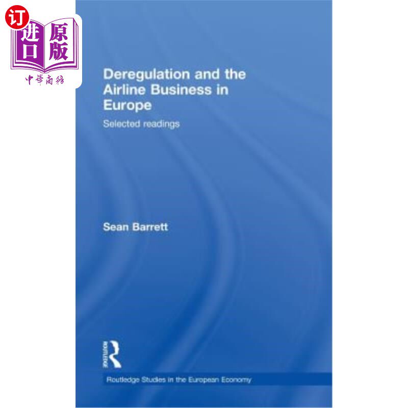 海外直订Deregulation and the Airline Business in Europe: Selected Readings 放松管制与欧洲航空业：选读