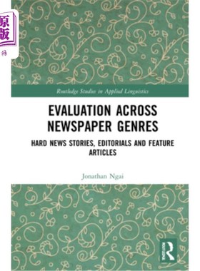 海外直订Evaluation Across Newspaper Genres: Hard News Stories, Editorials and Feature Ar 跨报纸体裁的评价:硬新闻故