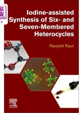 海外直订Iodine-Assisted Synthesis of Six- And Seven-Membered Heterocycles 六元和七元杂环的碘辅助合成