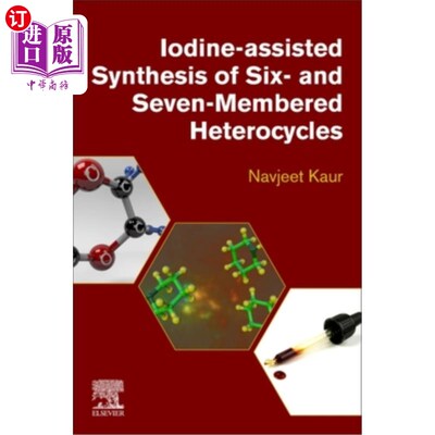 海外直订Iodine-Assisted Synthesis of Six- And Seven-Membered Heterocycles 六元和七元杂环的碘辅助合成