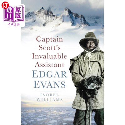 海外直订Captain Scott's Invaluable Assistant: Edgar Evans 斯科特船长的宝贵助手:埃德加·埃文斯