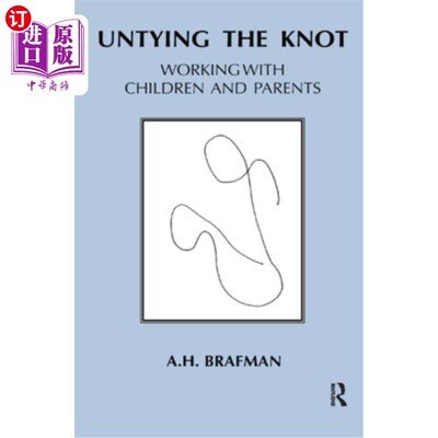 海外直订医药图书Untying the Knot: Working with Children and Parents 解开结:与孩子和父母一起工作