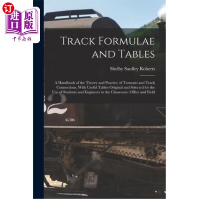海外直订Track Formulae and Tables: A Handbook of the Theory and Practice of Turnouts and 轨道公式和表:手册的理论和