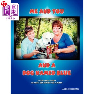 海外直订Me And You And A Dog Named Blue: A True Story About An Aunt her Nephew and a Pup 我、你和一只名叫蓝的狗：一