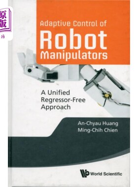 海外直订Adaptive Control Of Robot Manipulators: A Unifie... 机器人自适应控制:一种统一的无回归方法