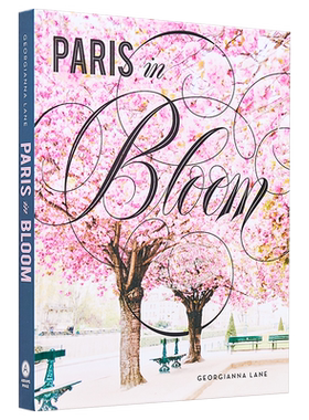 盛放的巴黎 城市花卉之旅 英文原版 Paris in Bloom 摄影集 Georgianna Lane【中商原版】