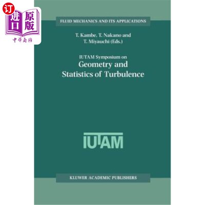 海外直订Iutam Symposium on Geometry and Statistics of Turbulence: Proceedings of the Iut 湍流几何与统计Iutam学术研