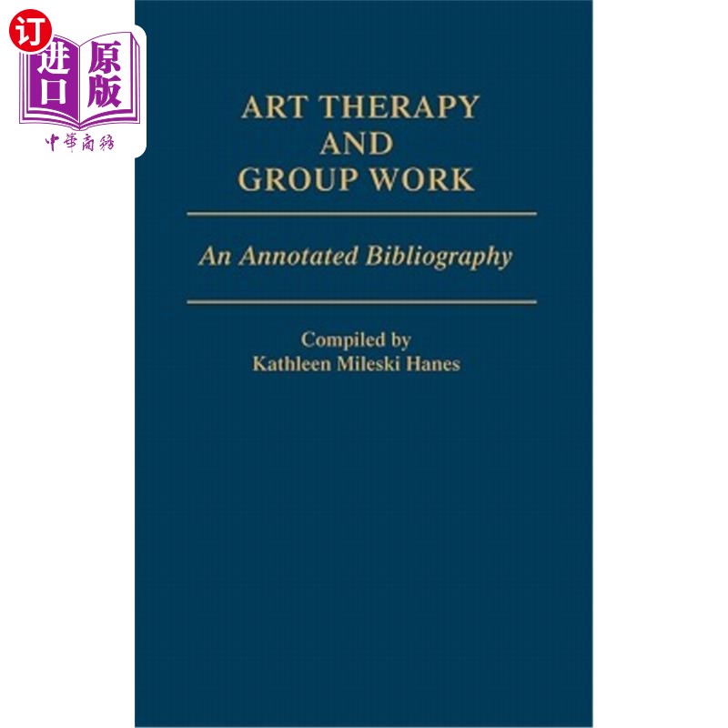 海外直订Art Therapy and Group Work: An Annotated Bibliography 艺术治疗和小组工作：注释书目