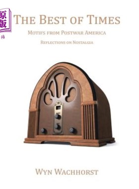 海外直订The Best of Times: Motifs from Postwar America-Reflections on Nostalgia 《好的时代:战后美国的主题——怀旧的