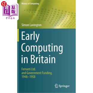 海外直订Early Ferra 1958 Ltd. Britain 英国早期计算 Government Funding 1948 and Computing Ferranti