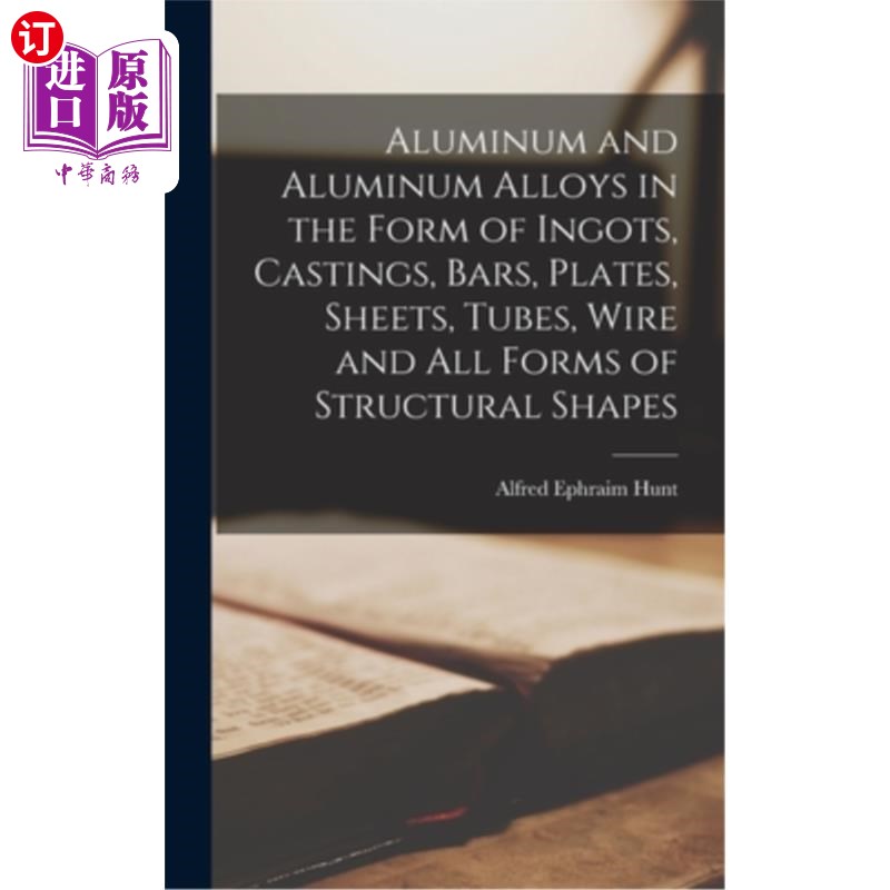 海外直订Aluminum and Aluminum Alloys in the Form of Ingots, Castings, Bars, Plates, Shee 铝锭，铸件，棒材，板，板，