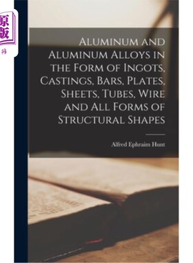 海外直订Aluminum and Aluminum Alloys in the Form of Ingots, Castings, Bars, Plates, Shee 铝锭，铸件，棒材，板，板，