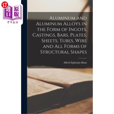 海外直订Aluminum and Aluminum Alloys in the Form of Ingots, Castings, Bars, Plates, Shee 铝锭，铸件，棒材，板，板，