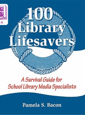 海外直订100 Library Lifesavers: A Survival Guide for School Library Media Specialists 100名图书馆救生员：学校图书馆