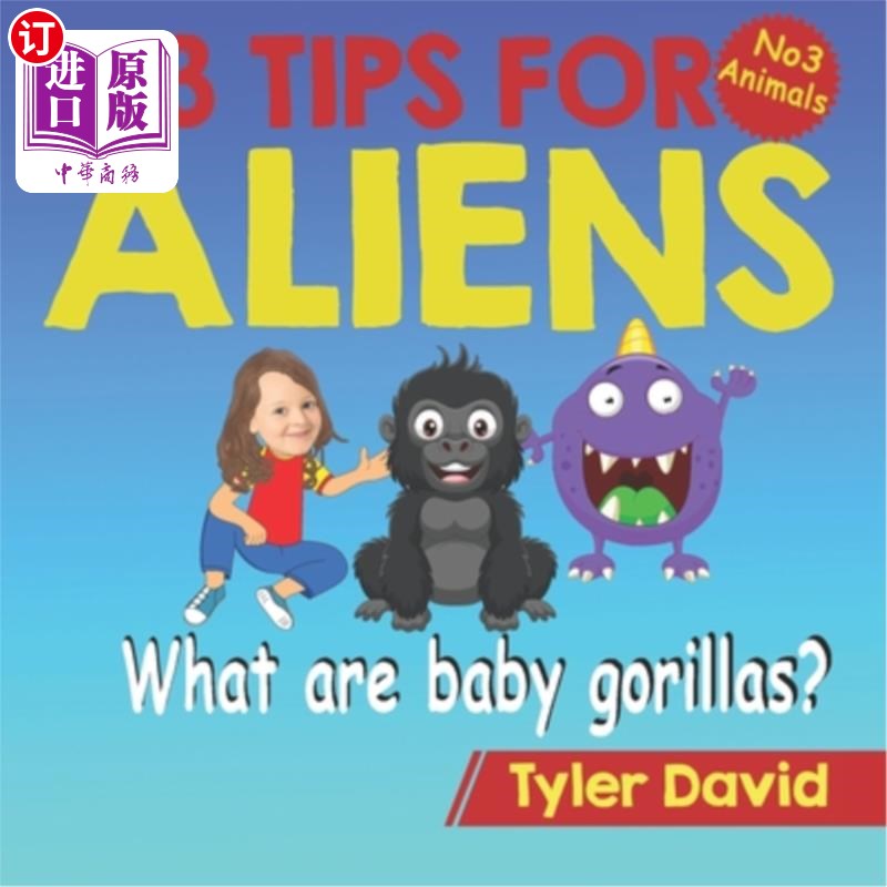 海外直订What are baby gorillas?: 3 Tips For Aliens 大猩猩宝宝是什么给外星人的3个小贴士