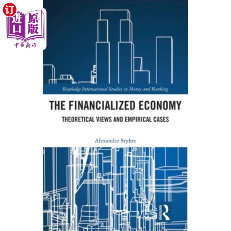 海外直订The Financialized Economy: Theoretical Views and Empirical Cases 金融化经济:理论观点与实证案例