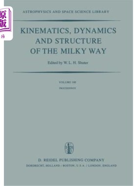 海外直订Kinematics, Dynamics and Structure of the Milky Way: Proceedings of a Workshop o 银河系的运动学、动力学和结