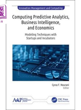 海外直订Computing Predictive Analytics, Business Intelligence, and Economics: Modeling T 计算预测分析、商业智能和经