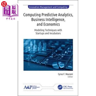 海外直订Computing Predictive Analytics, Business Intelligence, and Economics: Modeling T 计算预测分析、商业智能和经