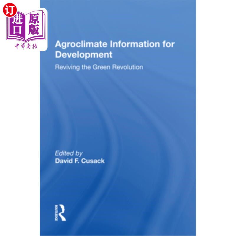海外直订Agroclimate Information For Development: Reviving The Green Revolution 农业气候信息促进发展:复兴绿色革命