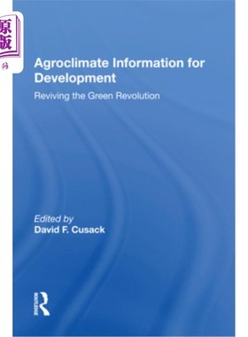 海外直订Agroclimate Information For Development: Reviving The Green Revolution 农业气候信息促进发展:复兴绿色革命