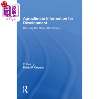 海外直订Agroclimate Information For Development: Reviving The Green Revolution 农业气候信息促进发展:复兴绿色革命