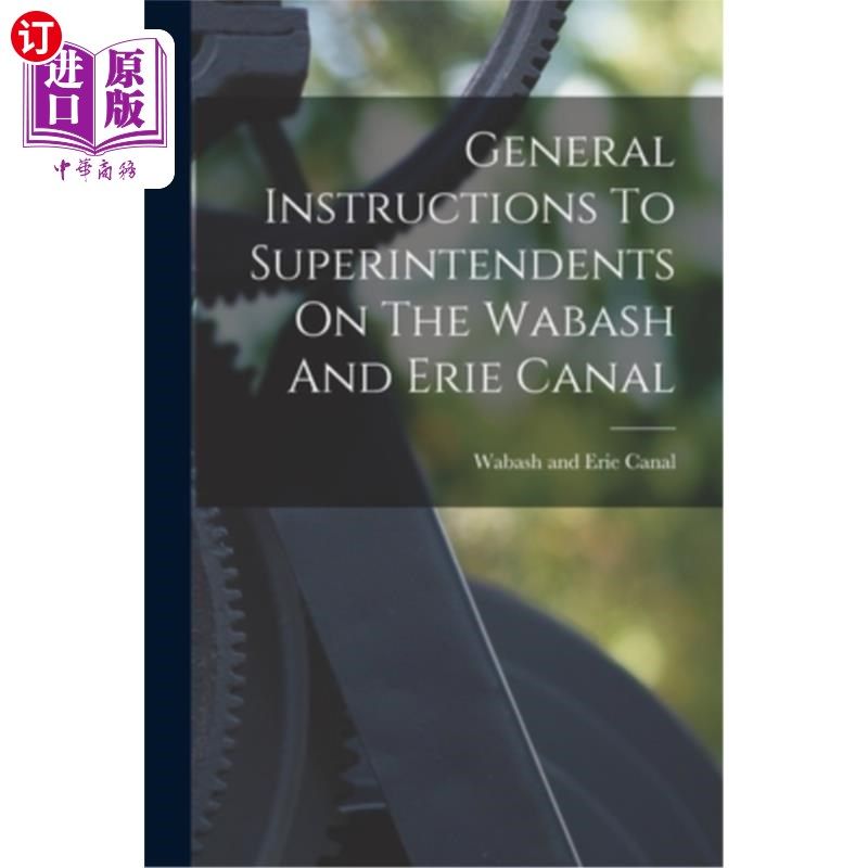 海外直订General Instructions To Superintendents On The Wabash And Erie Canal 对沃巴什和伊利运河主管的一般指示