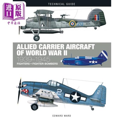 二战盟军舰载机1939-1945 Allied Carrier Aircraft of World War II 1939-1945 英文原版 Edward Ward【中商原版】