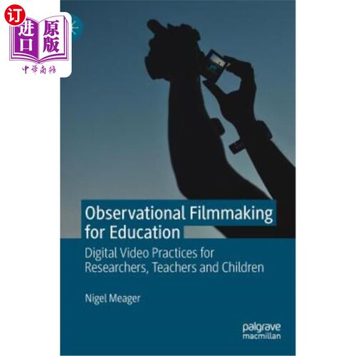 海外直订Observational Filmmaking for Education: Digital Video Practices for Researchers, 教育观察电影制作：研究人员