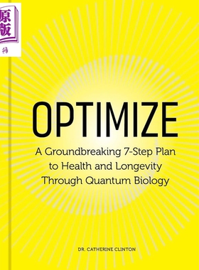 预售 优化 通过量子生物学实现健康长寿的突破性七步计划 英文原版 Optimize A Groundbreaking 7 Step Plan【中商原版】
