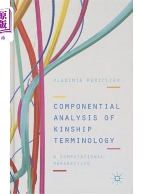 海外直订Componential Analysis of Kinship Terminology: A Computational Perspective 亲属称谓语的成分分析：一种计算视