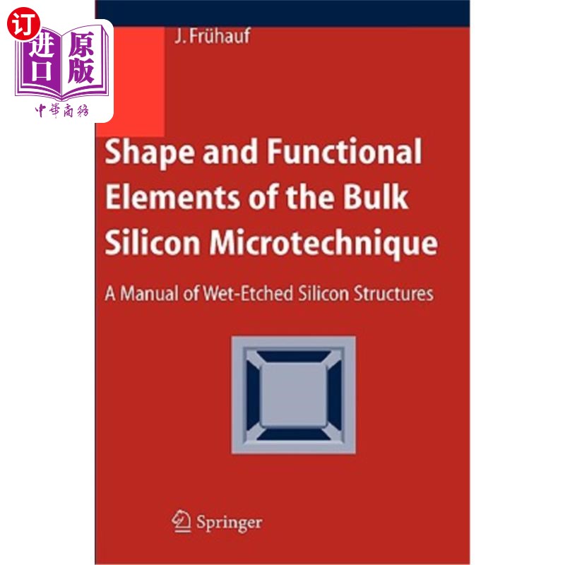 海外直订Shape and Functional Elements of the Bulk Silicon Microtechnique: A Manual of We 体硅微工艺的形状和功能元件