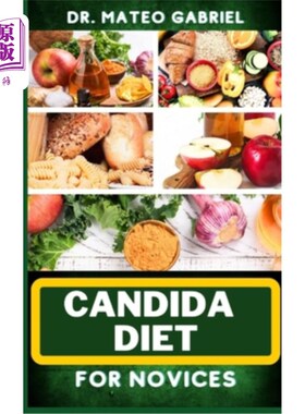 海外直订医药图书Candida Diet for Novices: Enriched Recipes, Foods, Meal Plan & Procedures That F 针对新手的念珠菌饮