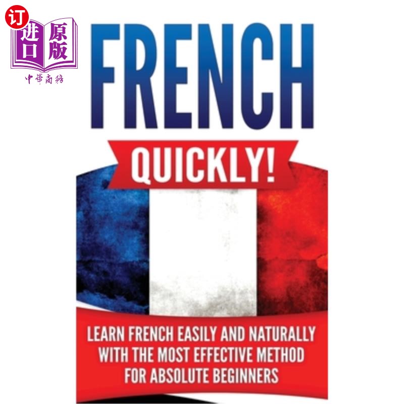 海外直订French Quickly!: Learn French Easily and Naturally with the Most Effective Metho 快点说法语对于初学者来说，