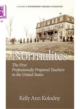 海外直订Normalites: The First Professionally Prepared Teachers in the United States (Hc) 普通人：美国第1批专业准备