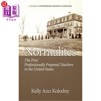 海外直订Normalites: The First Professionally Prepared Teachers in the United States (Hc) 普通人：美国第1批专业准备