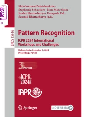 海外直订Pattern Recognition. Icpr 2024 International Workshops and Challenges: Kolkata,  模式识别。Icpr