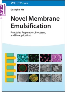 海外直订Novel Membrane Emulsification: Principles, Preparation, Processes, and Bioapplic 新型膜乳化:原理、制备、工