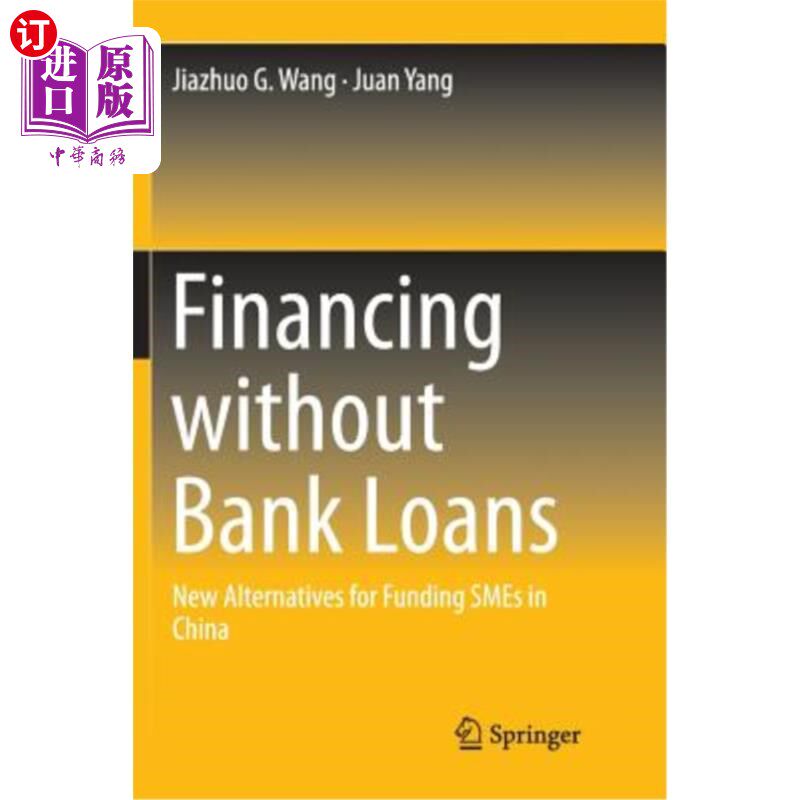 海外直订Financing Without Bank Loans: New Alternatives for Funding Smes in China 无银行贷款融资:中国中小企业融资的