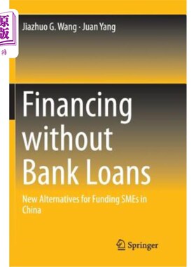 海外直订Financing Without Bank Loans: New Alternatives for Funding Smes in China 无银行贷款融资:中国中小企业融资的