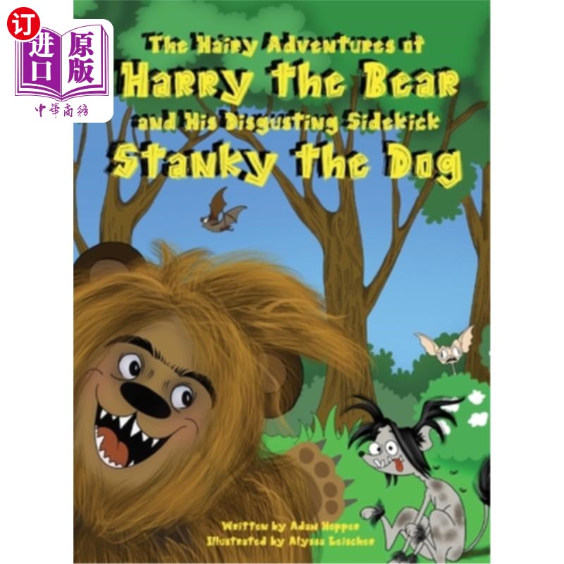海外直订The Hairy Adventures of Harry the Bear: and his Disgusting Sidekick Stanky the D 熊哈利的毛茸茸的历险记：还