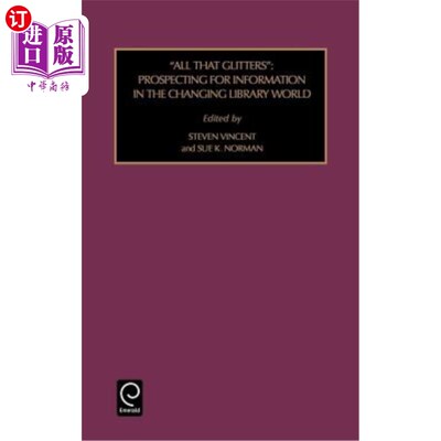 海外直订All That Glitters: Prospecting for Information in the Changing Library World 闪光的一切:在变化的图书馆世界