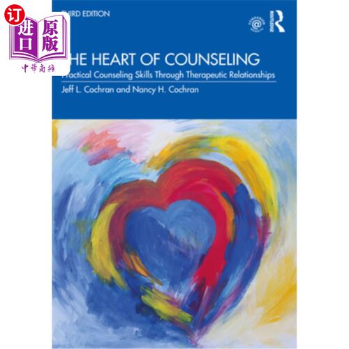 海外直订The Heart of Counseling: Practical Counseling Skills Through Therapeutic Relatio 咨询的核心：通过治疗关系获