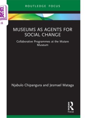 海外直订Museums as Agents for Social Change: Collaborative Programmes at the Mutare Muse 博物馆作为社会变革的推动者