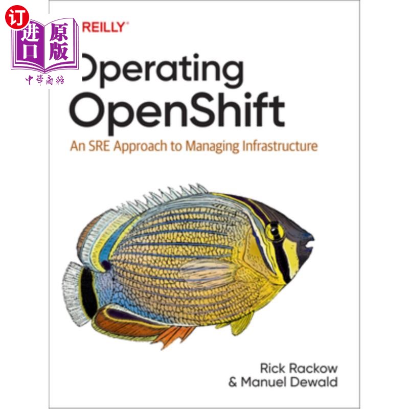 海外直订Operating Openshift: An Sre Approach to Managing Infrastructure 运营Openshift:管理基础设施的Sre方法