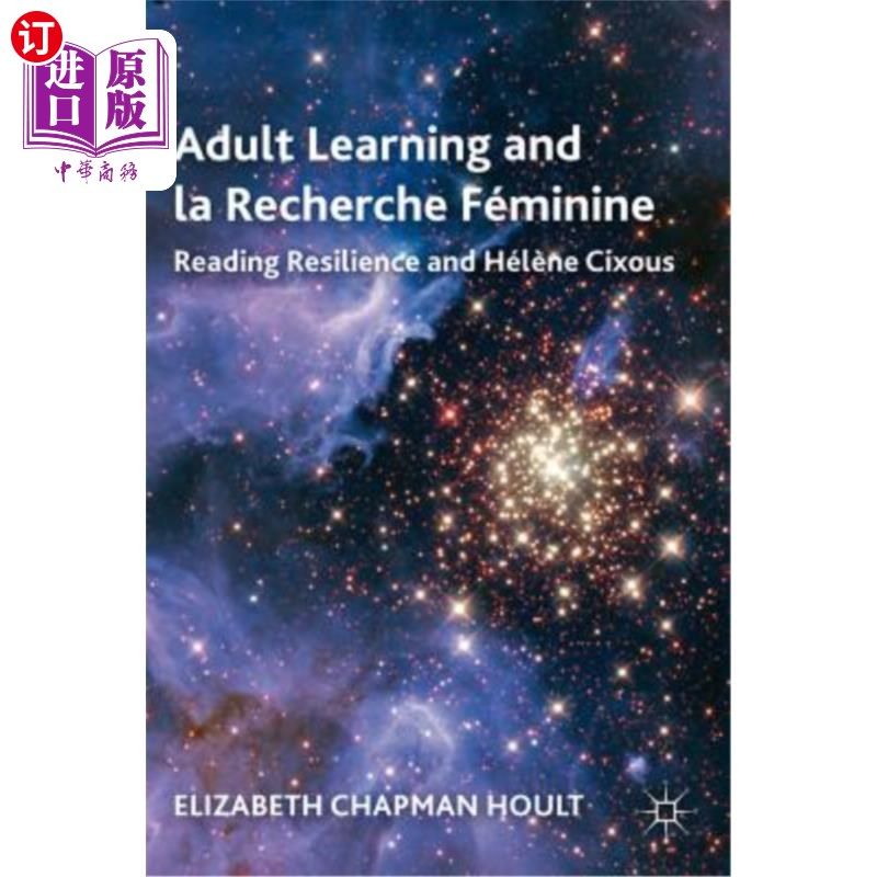 海外直订Adult Learning and La Recherche Féminine: Reading Resilience and Hélène Cixous 成人学习与再研究：阅读弹性与