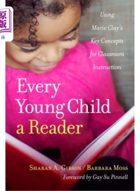海外直订Every Young Child a Reader: Using Marie Clay's Key Concepts for Classroom Instru 每个孩子都是读者:运用玛丽·