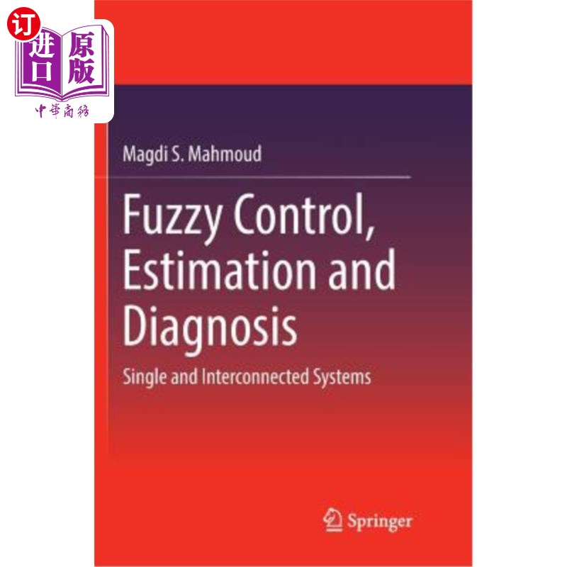海外直订Fuzzy Control, Estimation and Diagnosis: Single and Interconnected Systems 模糊控制，估计和诊断:单一和互联系统